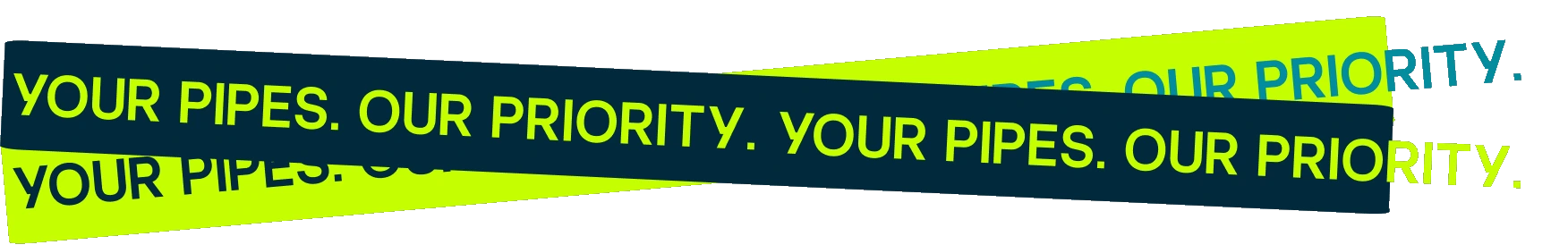 The tagline band: Your pipes. Our priority.
